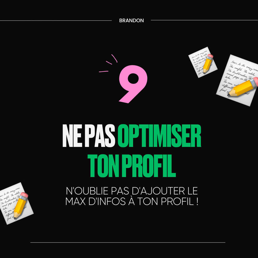 9 - Ne pas optimiser ton profil