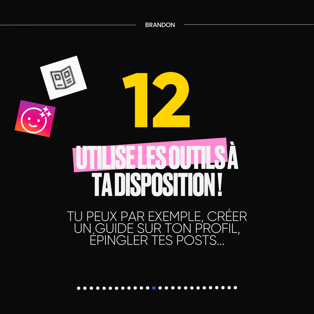 12. UTILISE LES OUTILS À TA DISPOSITION !