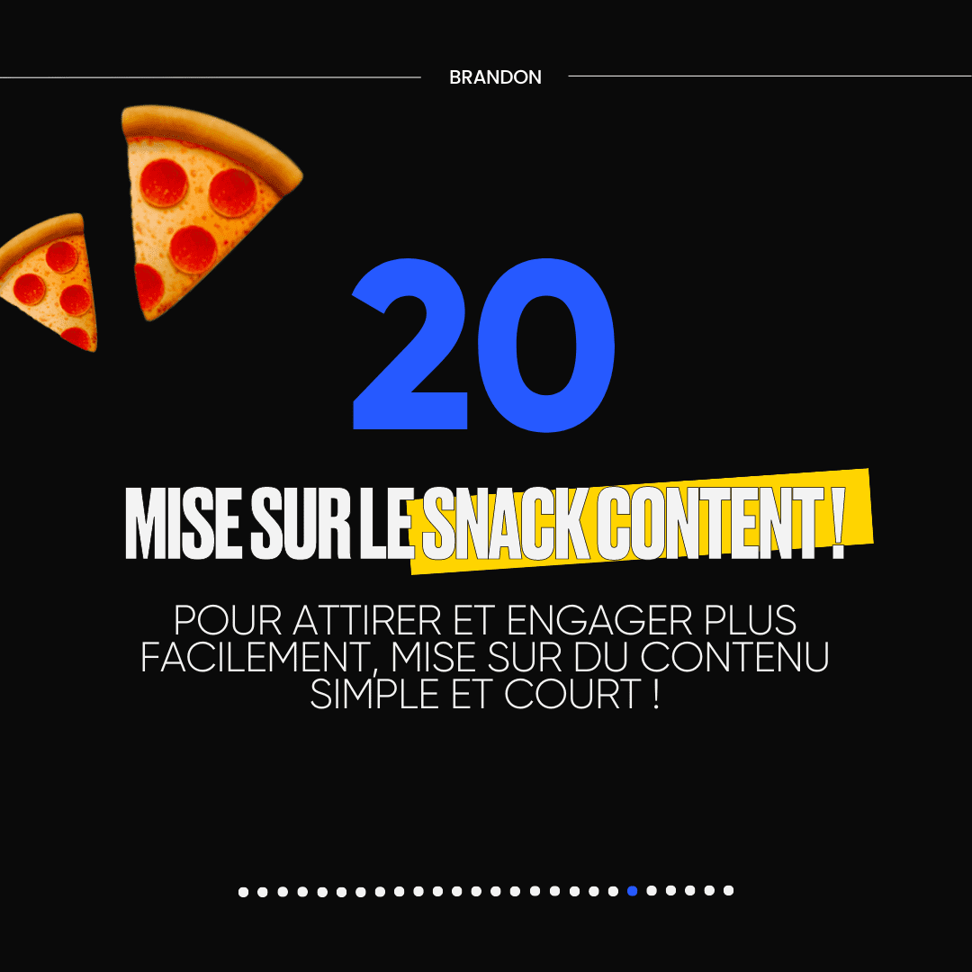 20. MISE SUR LE SNACK CONTENT !