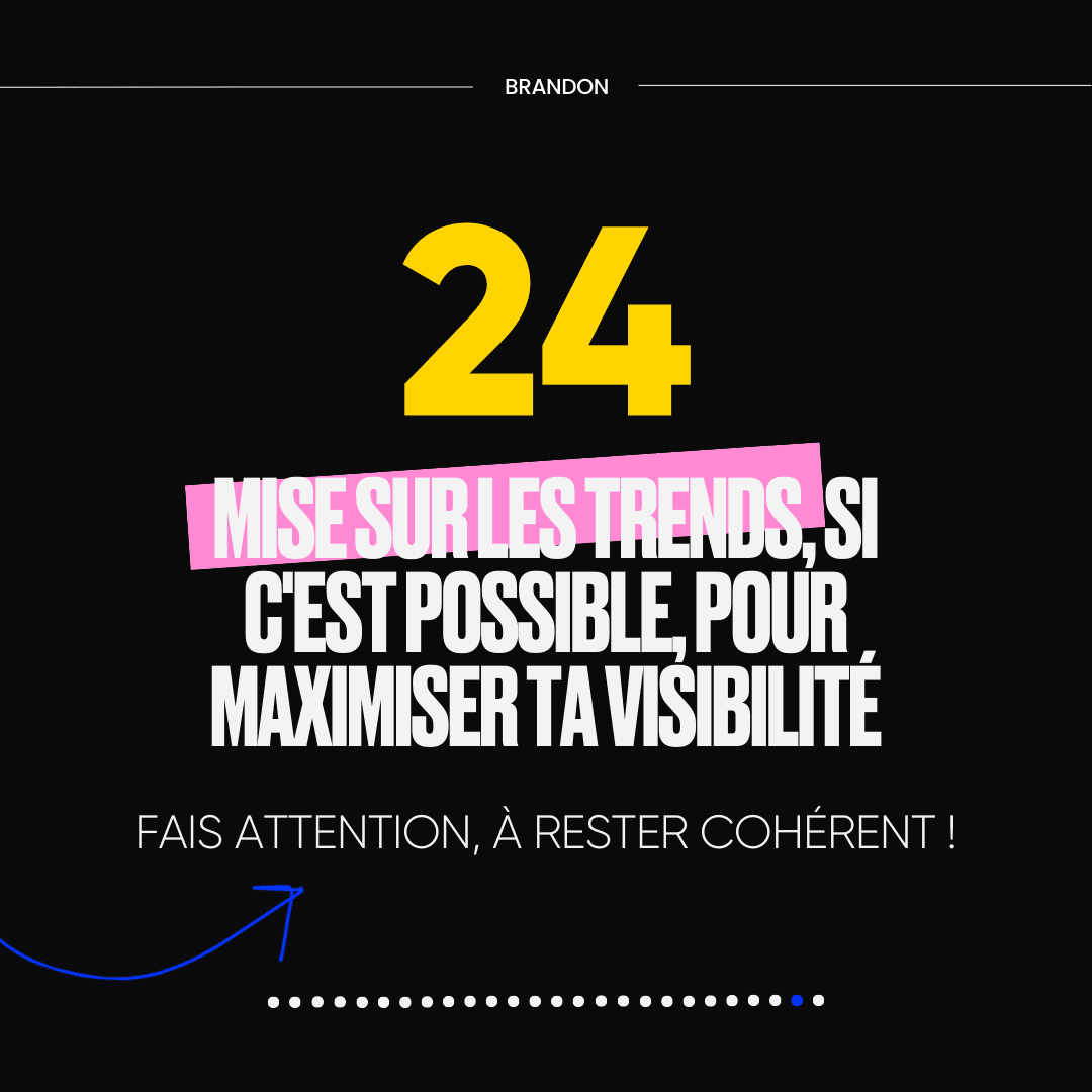 24. MISE SUR LES TRENDS,SI C'EST POSSIBLE POUR MAXIMISER TA VISIBILITÉ
