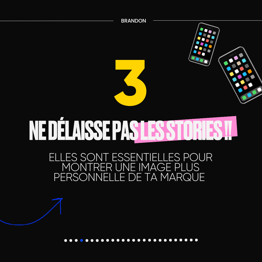 3. NE DÉLAISSE PAS LES STORIES !!