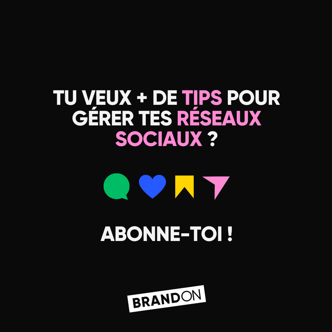 TU VEUX + DE TIPS POUR GÉRER TES RÉSEAUX SOCIAUX ? ABONNE-TOI !