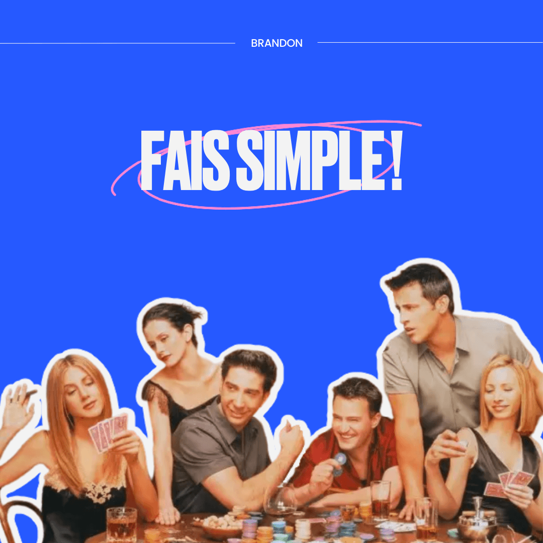 FRIENDS FAIS SIMPLE !
