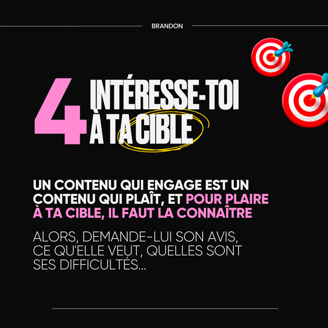 4. Intéresse-toi à ta cible