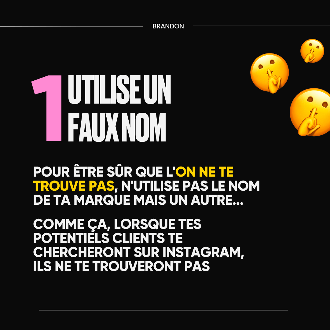 1. Utilise un faux nom