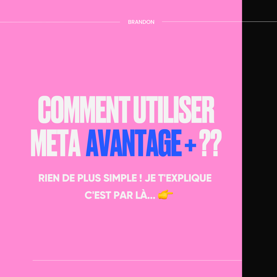 Comment utiliser META ADVANTAGE + ??